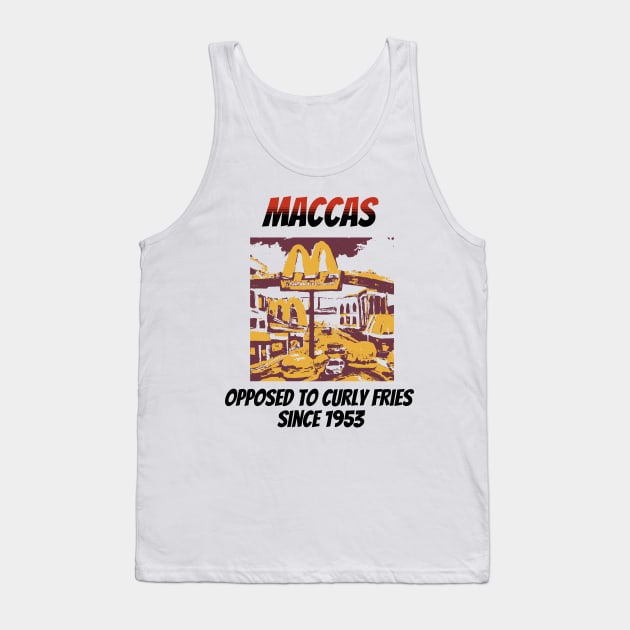 Maccas: Opposed to Curly Fries Since 1953 Tank Top by happymeld